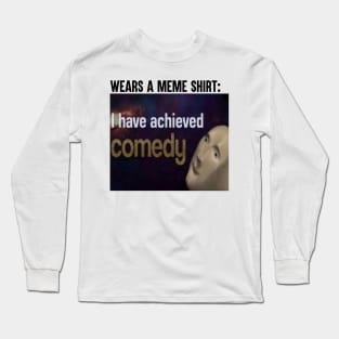 You Have Achieved Comedy Long Sleeve T-Shirt